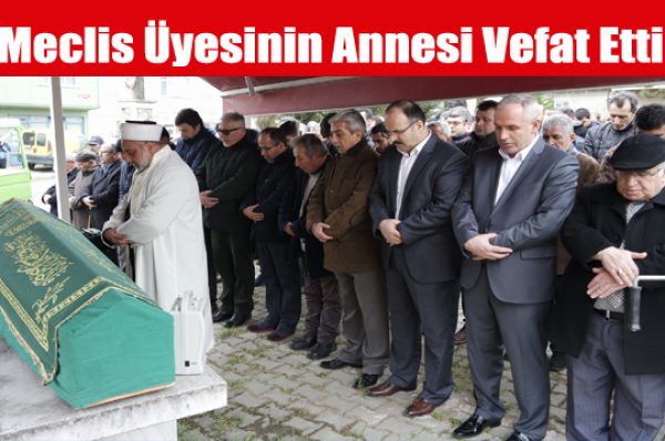 Meclis Üyesinin Annesi Vefat Etti