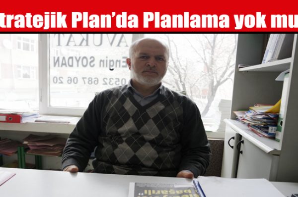 Stratejik Plan’da Planlama Yok mu?